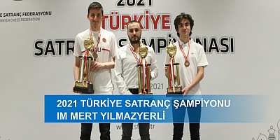 2021 Türkiye Satranç Şampiyonu IM Mert Yılmazyerli!