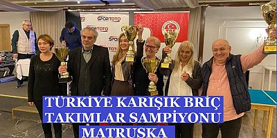 Türkiye Karışık Takımlar Briç Şampiyonu Matruşka!
