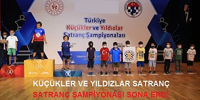 Türkiye Küçükler ve Yıldızlar Satranç Şampiyonası Sona Erdi!